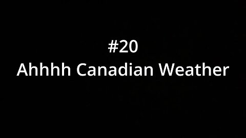 #20 Canadian weather is Unpredictable.