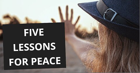Five Life Lessons for peace