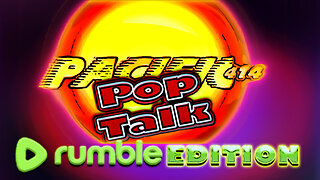 PACIFIC414 Pop Talk: Rumble Edition #Rumble #RumbleTakeOver #RumbleOnlyEdition