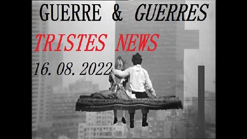 TRISTES NEWS du 16.08.2022