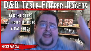 D&D Table Flippers & Poorly Behaved Man Children