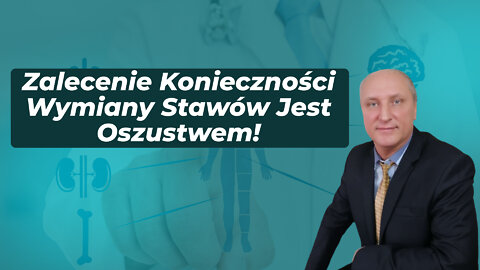 Zalecenie Konieczności Wymiany Stawów Jest Oszustwem!