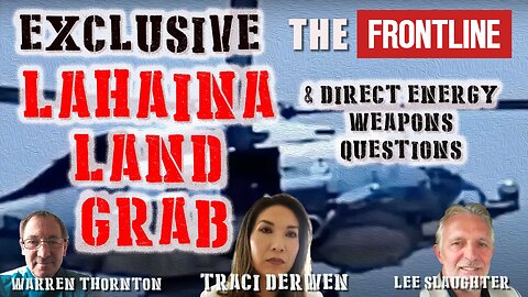EXCLUSIVE. Lahaina Land Grab & Direct Energy Weapons Questions