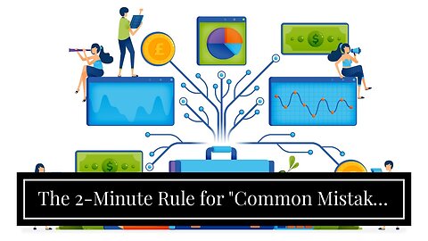 The 2-Minute Rule for "Common Mistakes to Avoid When Planning for Retirement"
