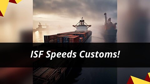 Streamlining Processes: How ISF Influences Customs Clearance Efficiency