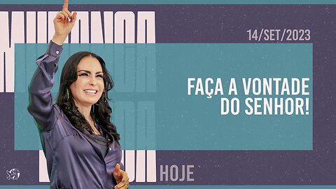 Faça a vontade do Senhor! || Mudança de Vida Hoje