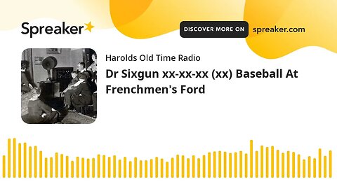 Dr Sixgun xx-xx-xx (xx) Baseball At Frenchmen's Ford (part 1 of 2)