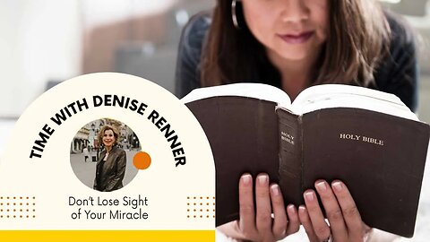 Don’t Lose Sight of Your Miracle — Denise Renner