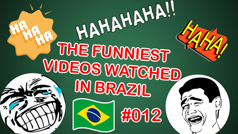 #012 THE FUNNIEST VIDEOS WATCHED IN BRAZIL