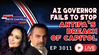 AZ GOV FAILS TO STOP ANTIFA's BREACH OF CAPITOL | EP 3011-10AM