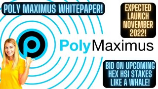 POLY MAXIMUS Whitepaper! Bid On Upcoming Hex HSI Stakes Like A Whale! Expected Launch November 2022!