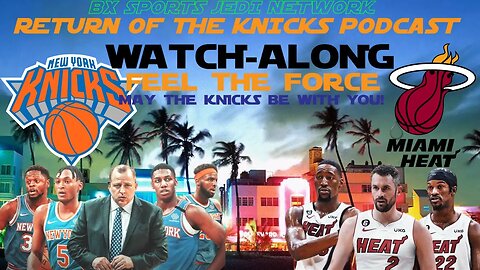 🏀 KNICKS VS MIAMI HEAT WATCH-ALONG KNICK Follow Party /RETURN OF THE KNICKS PODCASTLive with Opus