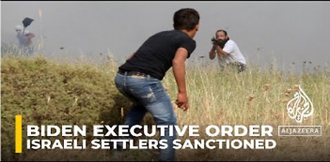 Biden administration announces order targeting Israeli settler violence