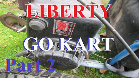 Liberty Go Kart Part 2 TECUMSEH 8hp