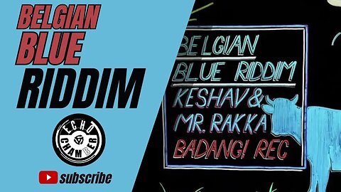 Belgian Blue Riddim Mix! | Echo Chamber