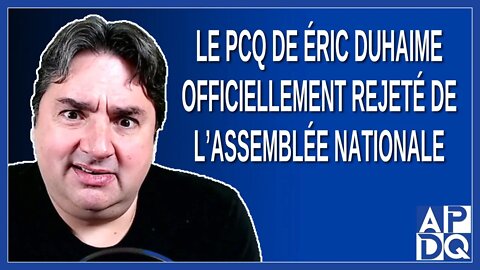 Le PCQ d'Éric Duhaime officiellement rejeté de l'Assemblée Nationale