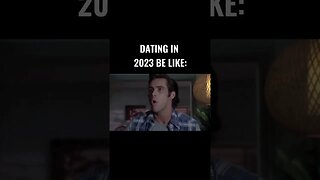 Dating In 2023 Be Like:
