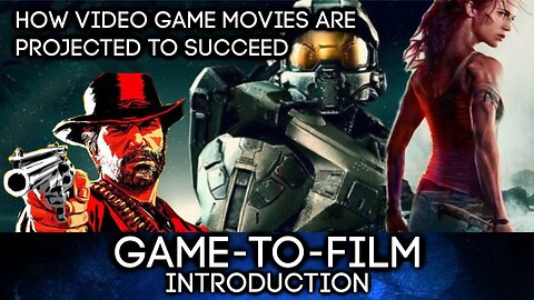 Game-to-Film: Introduction - How Video Game Adaptations Will Succeed