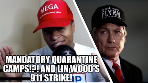 Mandatory Quarantine Camps!?!? and Wood's 911 Strike!