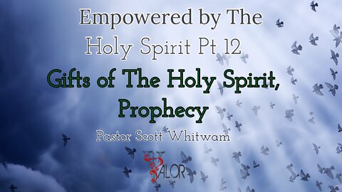 Empowered By The Holy Spirit Pt 12 Gifts of the Holy Spirit, Prophecy | ValorCC | Pastor Scott