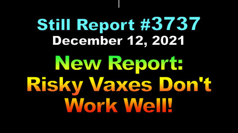 New Report - Risky Vaxes Don’t Work Well, 3737