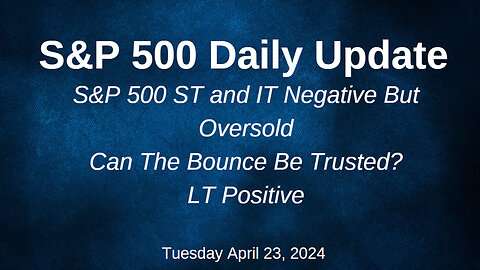 S&P 500 Daily Market Update for Tuesday April 23, 2024