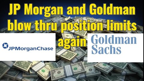 JP Morgan and Goldman blow thru position limits again