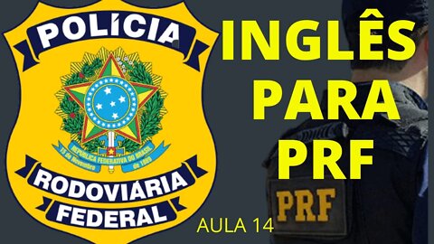 INGLÊS PRF / INGLÊS PARA PRF / INGLÊS PARA POLÍCIA RODOVIÁRIA FEDERAL / INGLÊS INICIANTE PRF AULA14