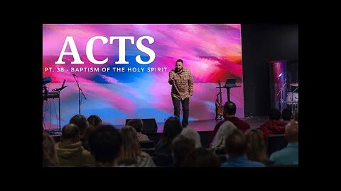 The Book Of Acts | Pt. 38 - Baptism Of The Holy Spirit + Speaking In Tongues