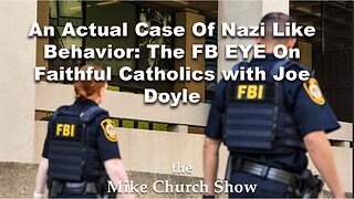 An Actual Case Of Nazi Like Behavior: The FB EYE On Faithful Catholics with Joe Doyle