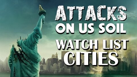Attacks on US Soil & Watch List Cities 11/07/2023