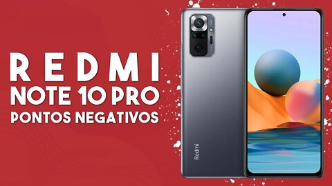 Redmi Note 10 PRO - Pontos Negativos que você PRECISA SABER!