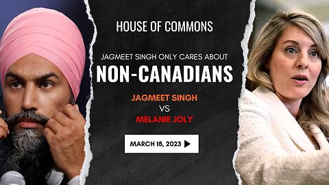 Jagmeet Singh Only Cares About Non-Canadians!