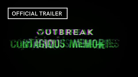 Outbreak Contagious Memories Official Trailer