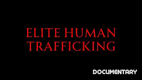 Documentary: Elite Human Trafficking *(VIEWER DISCRETION ADVISED)