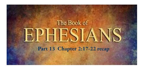 Ephesians Chapter 2: 18-22 recap