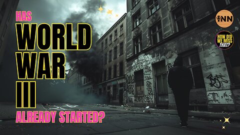 Has WWIII Already Started? | @HowDidWeMissTha