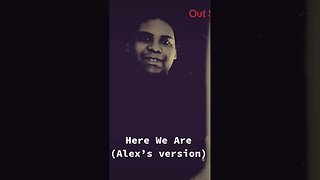 Here We Are (Alex’s version) out Now #shorts #alexfroot