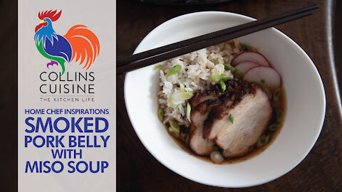 Home Chef Inspirations - Smoked Pork Belly with Miso Soup with Chef Jonathan Collins