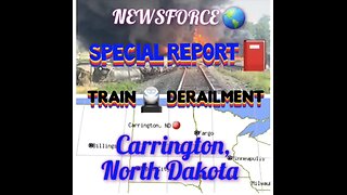 July 5, 2024 NEWSFORCE 🌎 SPECIAL REPORT- 📕 TRAIN DERAILMENT 🚆 💥 CARRINGTON, NORTH DAKOTA