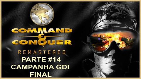Command & Conquer Remastered - [Parte 14 Final - Campanha GDI] - 60 Fps - 1440p