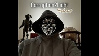 🔥🔥 Corruption2Light Podcast 🔥🔥