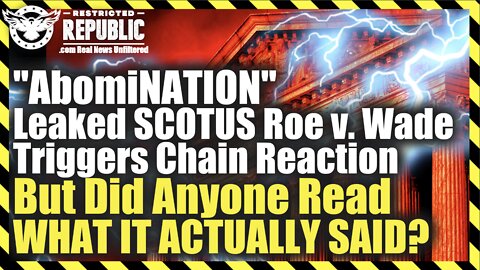 AbomiNATION! Leaked SCOTUS Roe v. Wade Sparks Outrage, But Did Anyone Read What It Actually Says?