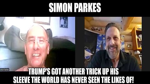 Simon Parkes: Trump's Got Another Trick Up His Sleeve Which the World Has Never Seen the Likes Of!