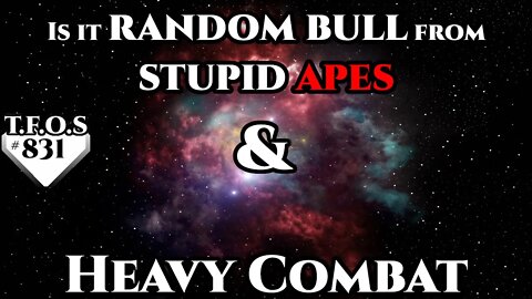 Science Fiction (2021) Short Story - Is it random bull from stupid apes & Heavy Combat (TFOS 831)