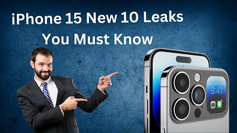 Title: iPhone 15 - Updates - 10 New Leaks You Must Know