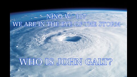 NINO W/ 107 SLEEPER CELLS ALL ACROSS AMERICA. WE ARE IN THE EYE OF THE STORM TY John Galt