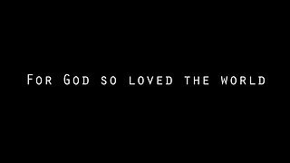 For God So Loved The World