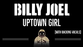 Billy Joel • Uptown Girl (CC) (With Backing Vocals) 🎤 [Karaoke] [Instrumental Lyrics]