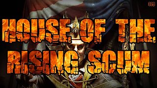 #320: House Of The Rising Scum (Clip)